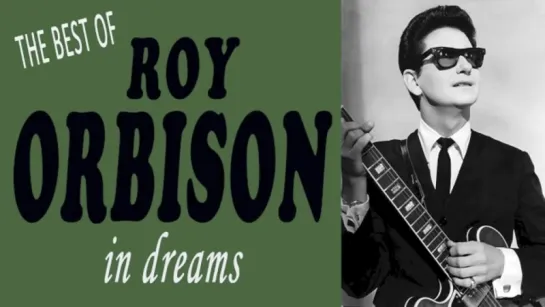 ROY ORBISON - THE BEST OF ROY ORBISON IN DREAMS