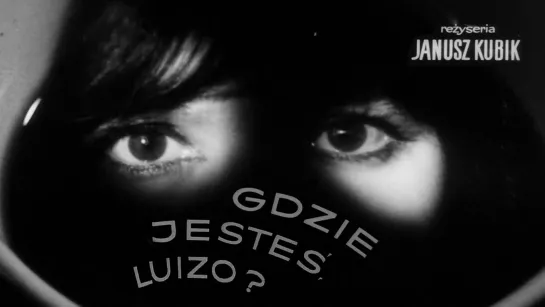 Где ты, Луиза? / Gdzie jestes, Luizo? / 1964 / Януш Кубик