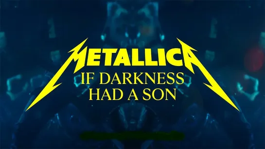 Metallica - If Darkness Had A Son (2023)