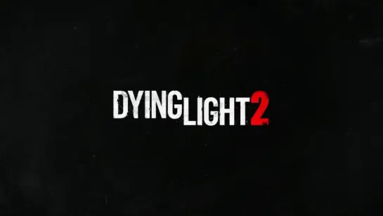 Dying Light 2, 2018, трейлер игры