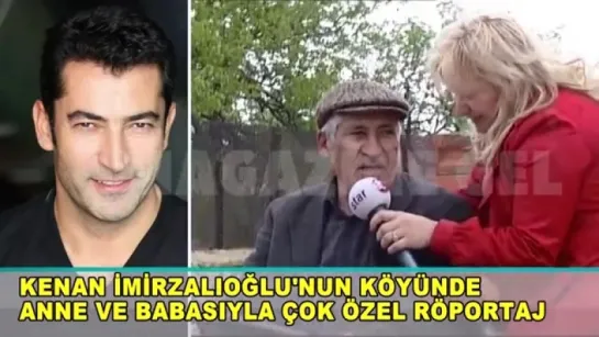 Kenan İmirzalıoğlu nun Annesi ve Babasıyla Köyünde Çok özel röportaj