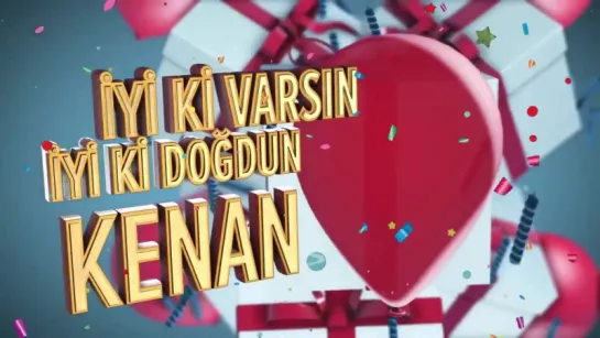 İyi ki doğdun KENAN