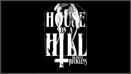 The Pretty Reckless - House On A Hill (720p)