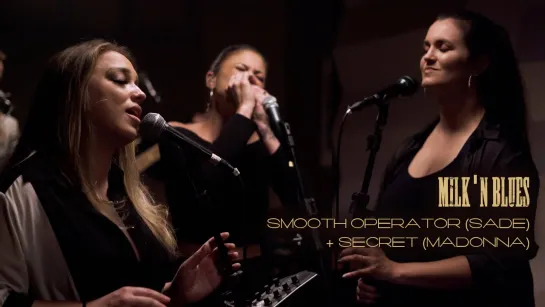 Milkn Blues - Smooth Operator (Sade) + Secret (Madonna)