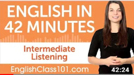 42 Minutes of Intermediate English Listening Comprehension .