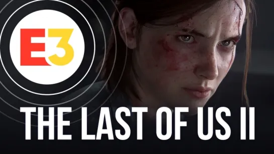 Итоги Е3. The Last of Us: Part 2