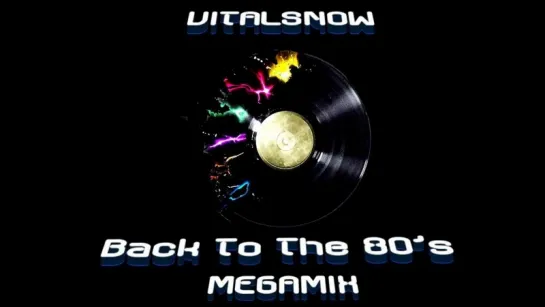 VitalSnow - I ♥ 80s (Disco Mix) ретро 70,80 и 90-х годов.зарубежные хиты.