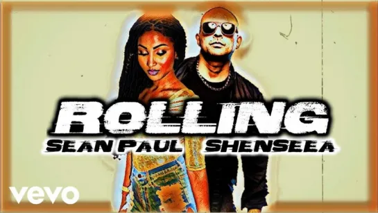 Sean Paul, Shenseea - Rolling