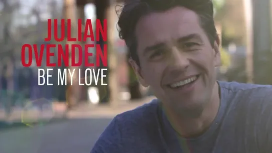 Julian Ovenden - Be My Love (Teaser #2)