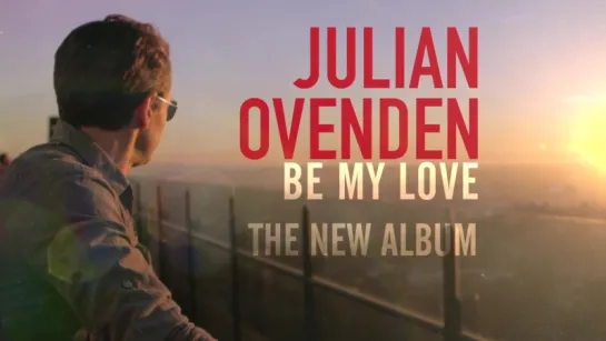 Julian Ovenden - Be My Love (Teaser #1)