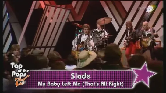 Slade — My Baby Left Me (That’s All Right)