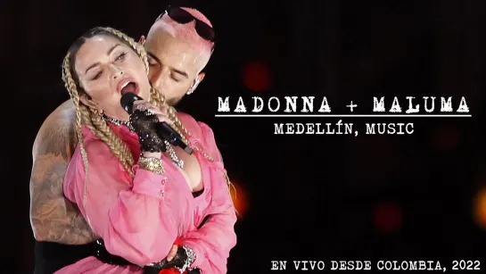 [2022] - Madonna & Maluma - Medellín / Music (Live Medallo en el mapa)