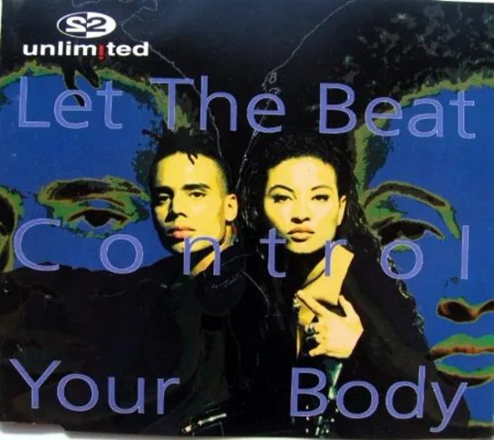 2Unlimited - Let the Beat Control Your Body