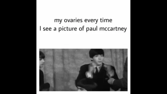 my overies every time I see a picture of paul mccartney