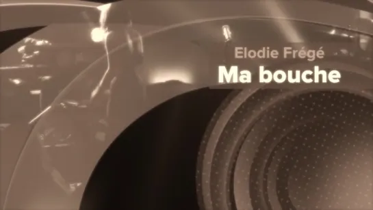 Elodie Frégé - Ma Bouche