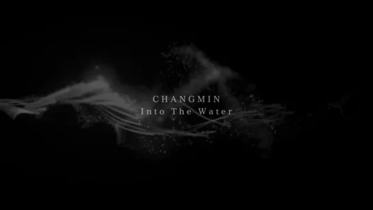 |MV| Changmin - Into The Water (MV Taeser)