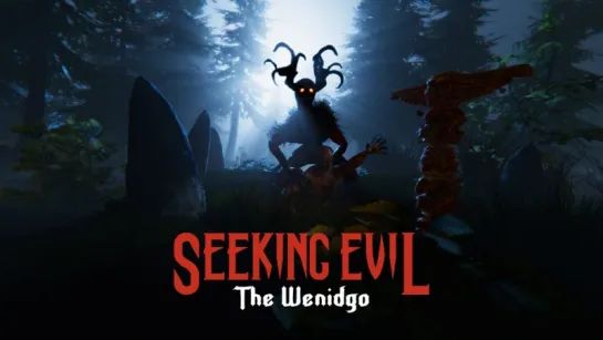 Seeking Evil׃ The Wendigo [OFFICIAL GAME TRAILER]