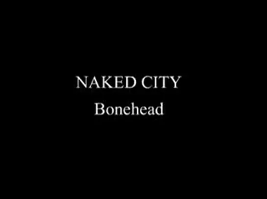 naked city bonehead