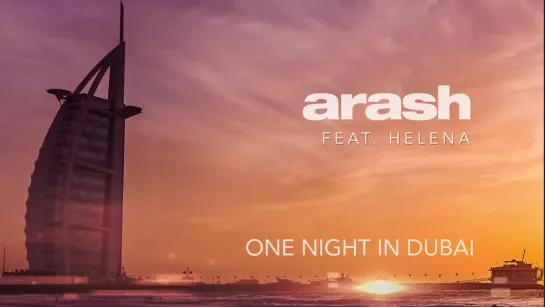 Arash feat. Helena - One Night in Dubai (премьера трека,2019).