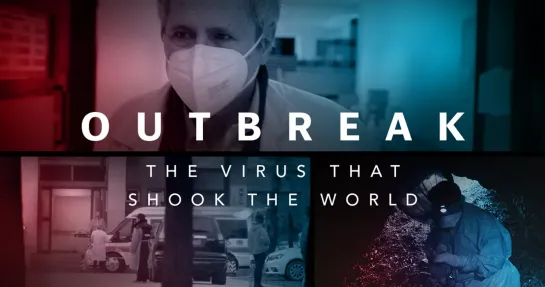 Пандемия: вирус, который потряс мир / Outbreak: The Virus That Shook The World (2021)