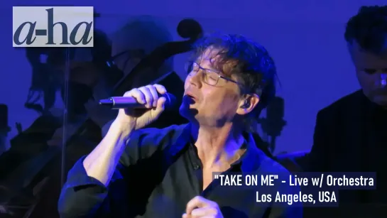 A-ha - TAKE ON ME - Live w Orchestra  ( Los Angeles ,THE HOLLYWOOD BOWL, 31.7.2022)