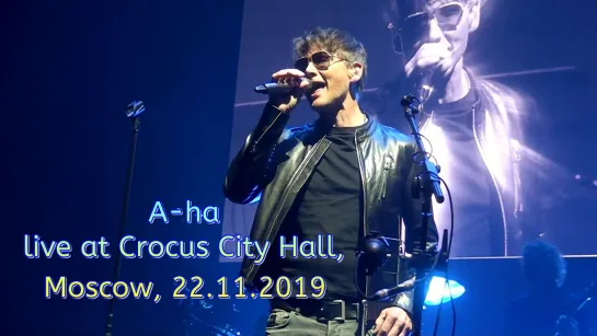 A-ha  -  live at Crocus City Hall, Moscow, Russia (22.11.2019)