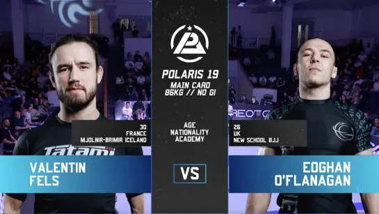 Valentin Fels vs Eoghan O`Flanagan - Polaris 19