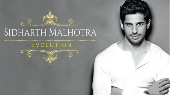 Sidharth Malhotra Evolution (2012 - 2017)