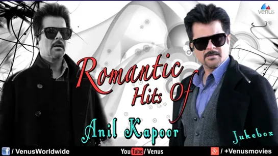 Romantic Hits Of Anil Kapoor - Audio Jukebox