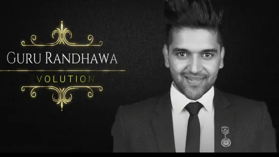 Guru Randhawa Evolution (2012 - 2018)