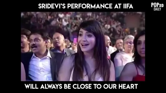 Sridevi`s Performance At IIFA Will Always Be Close To Our Heart - POPxo