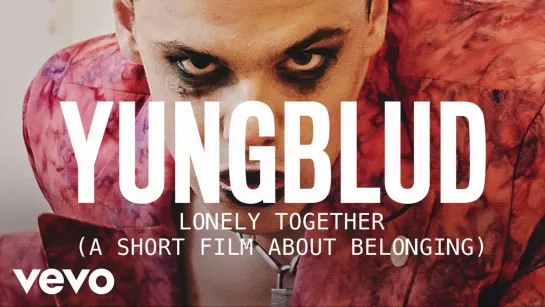 YUNGBLUD - lonely together (a short film about belonging) Vevo LIFT [RUS SUB]