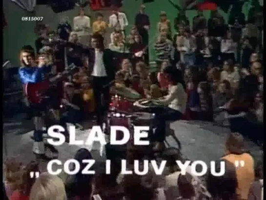 Slade Coz I Luv You - Slade 1971