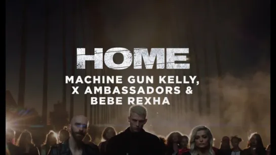 Machine Gun Kelly, X Ambassadors & Bebe Rexha - Home (from Bright: The Album)