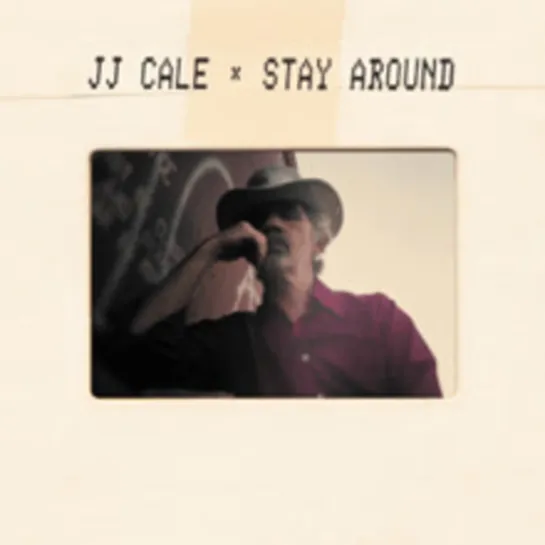 J. J. Cale - Stay Around (Official Music Video) © 2019