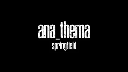 Anathema - Springfield (from The Optimist)