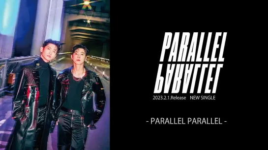 TOHO INFO - - - 2023.2.1. NEW SINGLEPARALLEL PARALLEL - 2日間連続で試聴用音源を公開 - - TODAYS PARALLELPARALLEL - 寒い冬を熱くさせるこれぞ 東方神起 のダンスナンバー