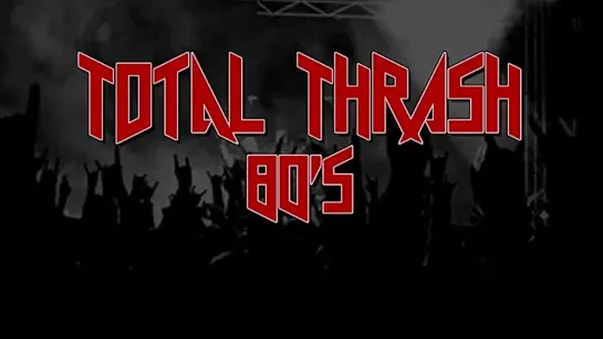 Total Thrash 80s - Thrash Metal Compilation