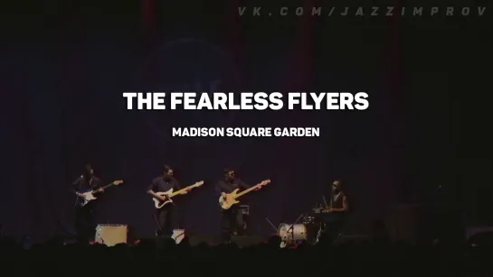 THE FEARLESS FLYERS - Live at Madison Square Garden