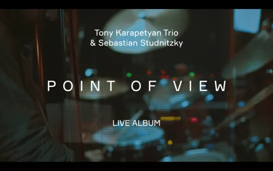 Tony Karapetyan Trio & Sebastian Studnitzky LIVE album - "Point Of View"