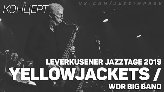 WDR Big Band & Yellowjackets - 40th Leverkusener Jazztage 2019