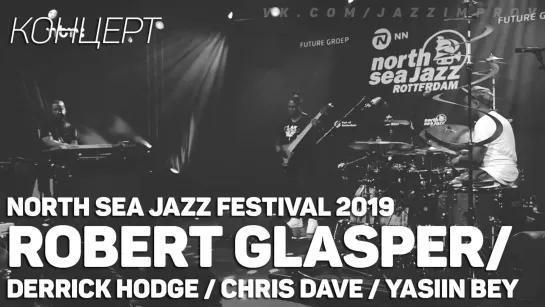 Robert Glasper with Chris Dave, Derrick Hodge & Yasiin Bey - North Sea Jazz Festival 2019