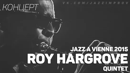 Roy Hargrove - Jazz a Vienne 2015