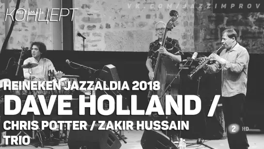 Dave Holland/Chris Potter/Zakir Hussain Trio - Heineken Jazzaldia 2018