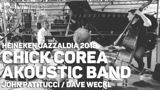 Chick Corea Akoustic Band feat. John Patitucci  Dave Weckl - Heineken Jazzaldia 2018