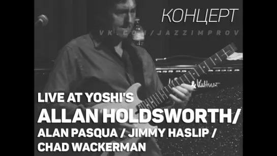 Allan Holdsworth -- Live At Yoshi's (2007)