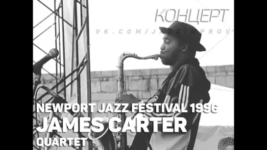 James Carter Quartet - Newport Jazz Festival 1996