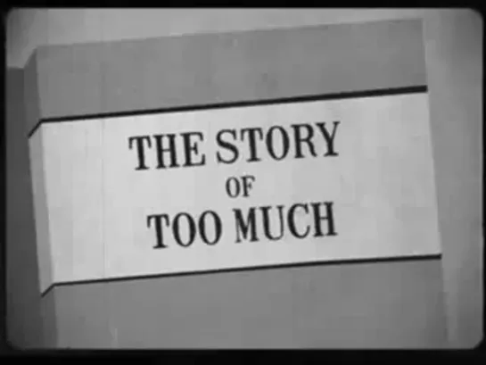 The Story Of Too Much