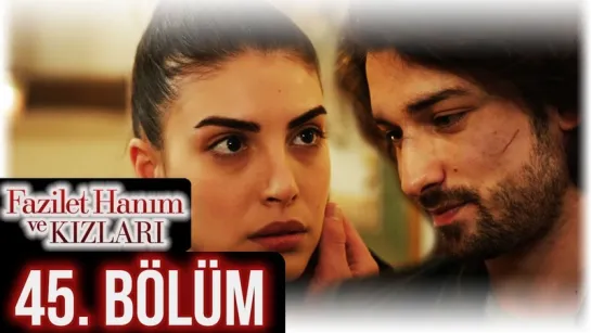 @fazilethanimvekizlaridizi  45. Bölüm Full HD #DenizBaysal #ÇağlarErtuğrul