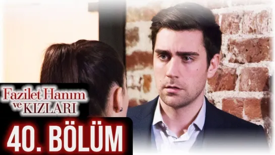 @fazilethanimvekizlaridizi  40. Bölüm Full HD #DenizBaysal #ÇağlarErtuğrul